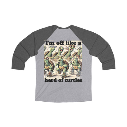 3\4 Raglan Tee - "Off Like a Herd of Turtles"