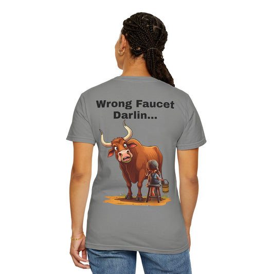 "Wrong Faucet Darlin..." T-shirt